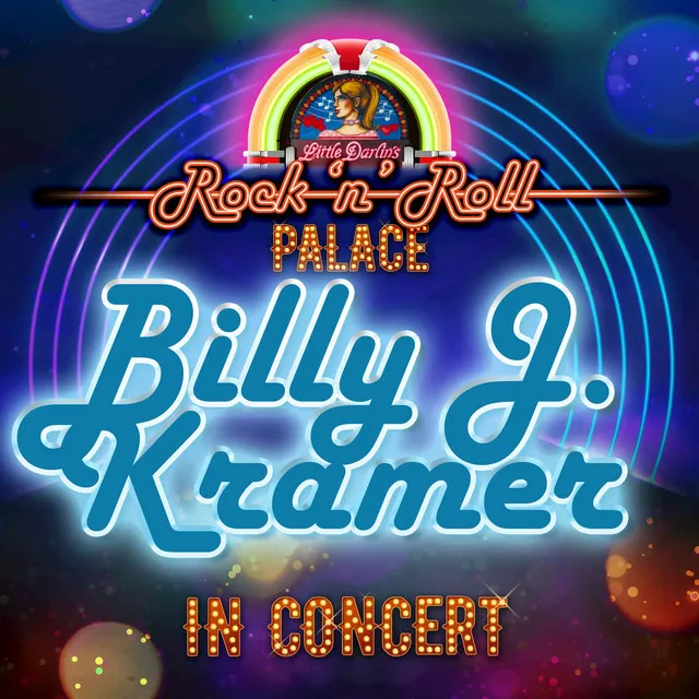 Billy J. Kramer - In Concert at Little Darlin's Rock 'n' Roll Palace (Live)