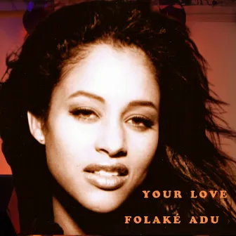 Your Love by FOLAKÉ ADU