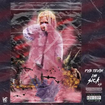 Im Sick by Fyb Tevin