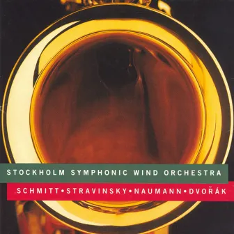 Schmitt / Stravinsky / Naumann / Dvorak: Works for Wind Instruments by Stockholm Symphonic Wind Orchestra