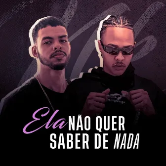 Ela não quer saber de nada [NK DA V] by NK DA V