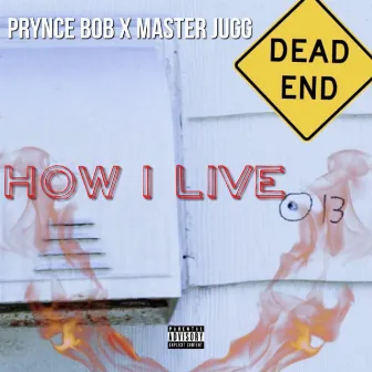 How I Live by Prynce Bob