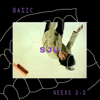 BASIC NEEDS 2.0 by SJU