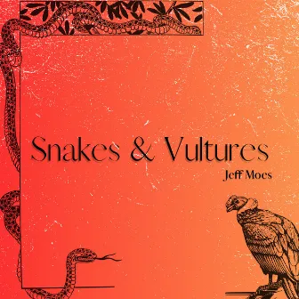 Snakes & Vultures by Jeff Moes