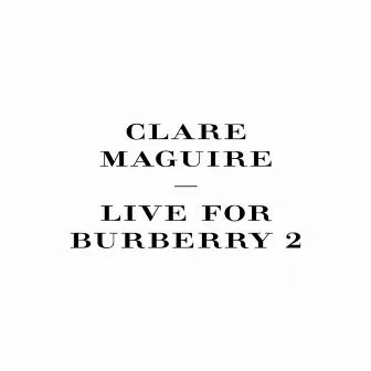 Live For Burberry (Pt. 2) by Clare Maguire