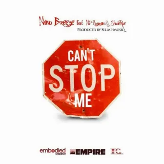 CAN'T STOP ME by Nino Breeze