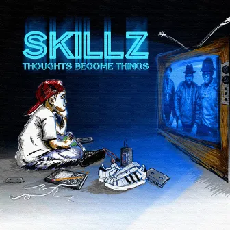 Thoughts Become Things by Skillz