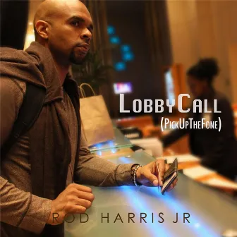 Lobby Call by Rod Harris Jr.