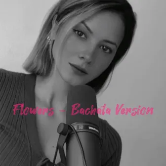 FLOWERS (BACHATA COVER) [BACHATA Version] by WEN V