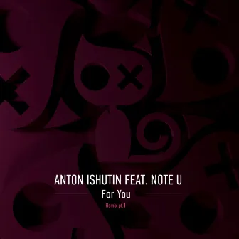 For You Remixes, Pt. 1 by Anton Ishutin