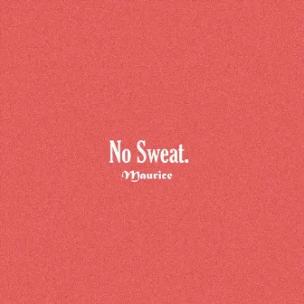 No Sweat by Maurice