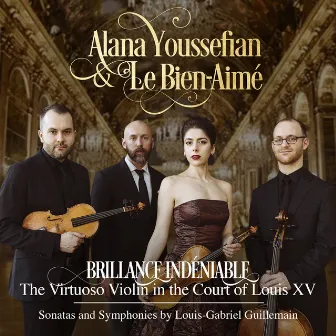 Brillance Indéniable: The Virtuoso Violin in the Court of Louis XV • Sonatas and Symphonies by Louis-Gabriel Guillemain by Louis-Gabriel Guillemain