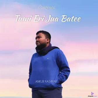 Tumi Eri Jua Batee by Ankur Kashyap