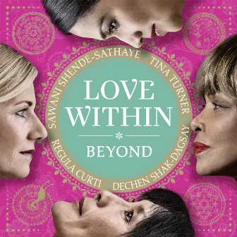 Love Within: Beyond by Dechen Shak-Dagsay