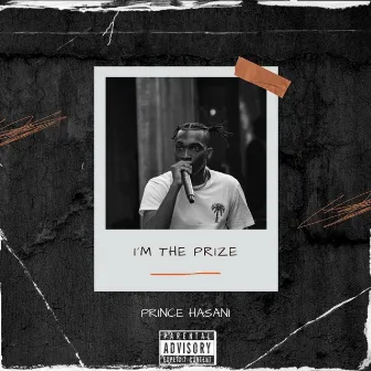 I'm the prize by Prince Hasani