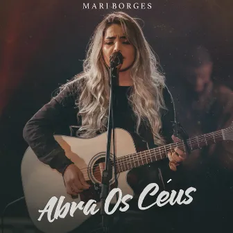 Abra os Céus by Mari Borges