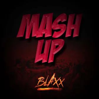 Mash Up by Blaxx