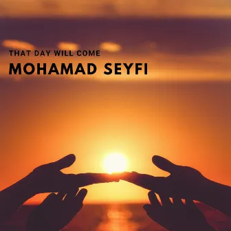 That Day Will Come by mohamad seyfi