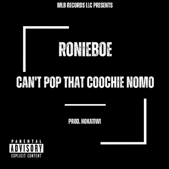 Can't Pop That Coochie Nomo by RonieBoe