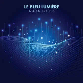 Le bleu lumière by Romain Ughetto