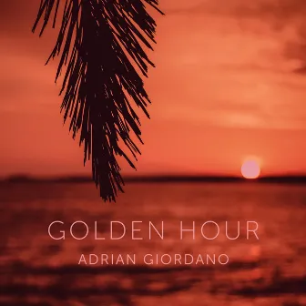 Golden Hour by Adrian Giordano