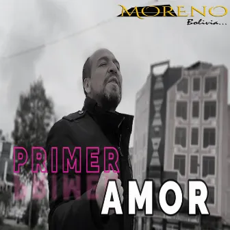 Primer Amor by Moreno Bolivia