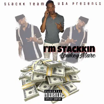 I’m Stackkin by LowkeyMarc