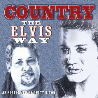 Country The Elvis Way by Dusty Dixon