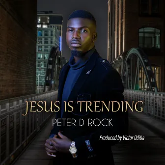 Jesus Is Trending by Peter D Rock