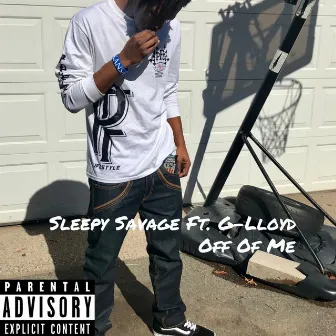 Off Of Me (feat. G-Lloyd) by Sleepy Savage