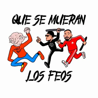 Que Se Mueran Los Feos by El Peligro