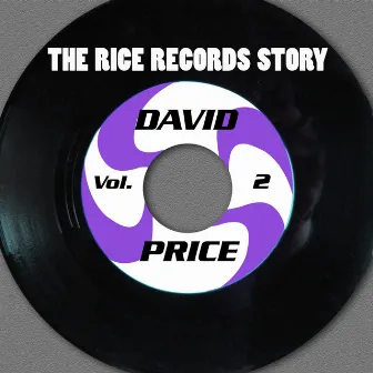 The Rice Records Story: David Price, Vol. 2 by David Price