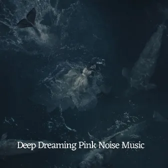 Deep Dreaming Pink Noise Music by Quit Quick Music