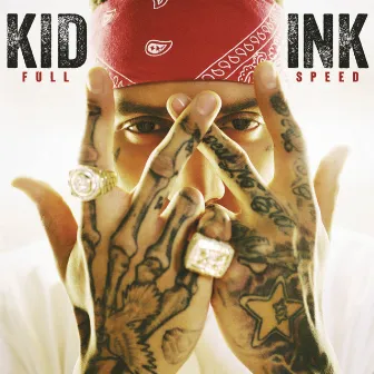 Full Speed (Expanded Edition) by Kid Ink