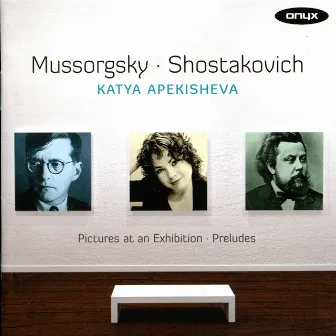 Mussorgsky: Pictures At an Exhibition - Shostakovich: Preludes, Op. 34 by Katya Apekisheva