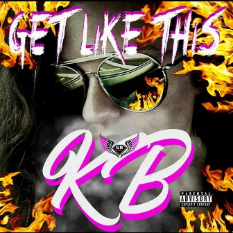 Get Like This by KB the Goddess