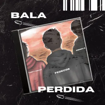 BALA PERDIDA by Tasty Dalsy