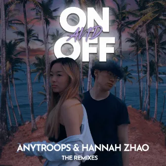 ON AND OFF (The Remixes) by Anytroops