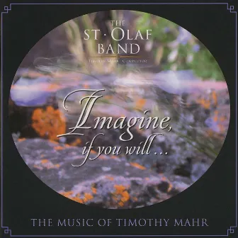 Imagine, If You Will: The Music of Timothy Mahr (Live) by The St. Olaf Band