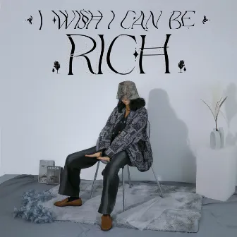 I wish I can be Rich by Anna hisbbuR