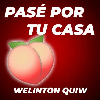 Pasé por tu casa (Sesión Acústica) by Welinton Quiw