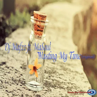 Wasting My Time by DJ Mafzz