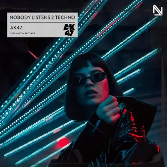 Nobody Listens 2 Techno by AK47