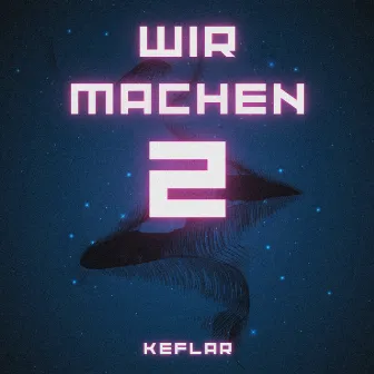 Wir machen 2 by Keflar