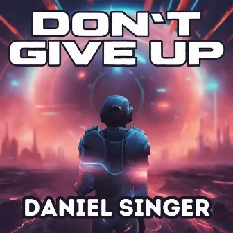 Don't Give Up by Daniel Singer