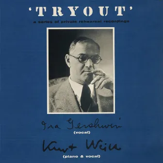 Tryout (a Series of Private Rehearsal Recordings) by Ira Gershwin