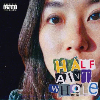 Half Ain't Whole by BECKi