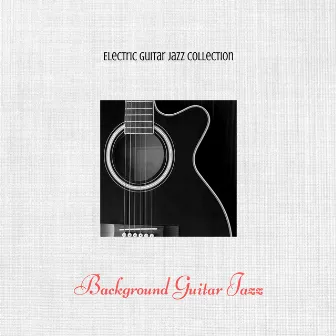 Background Guitar Jazz by Electric Guitar Jazz Collection