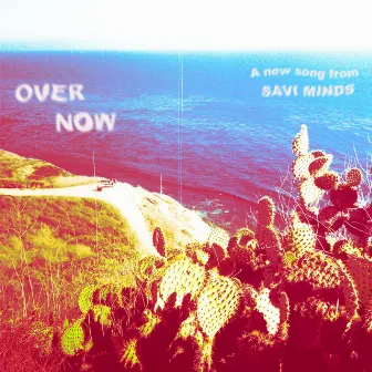 Over Now by SAVI MINDS