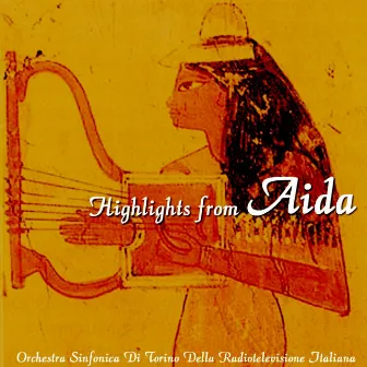 Highlights from Aida by Orchestra Sinfonica Di Torino Della Radiotelevisione Italiana